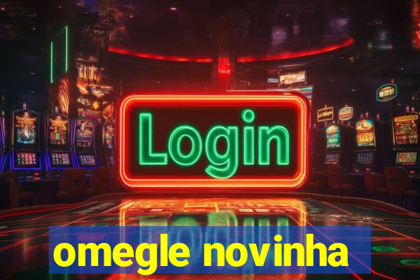 omegle novinha